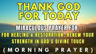 Miraculous Prayer for Healing & Restoration  Renew Your Strength in God’s Divine Touch