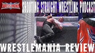 WWE Wrestlemania 32 Full Show Review Shooting Straight Wrestling Podcast