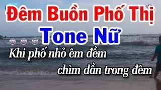 Karaoke Đêm Buồn Phố Thị Tone Nữ Nhạc Beat Dễ Hát