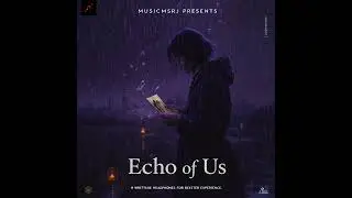 Echo of Us  2.0 &ndash; Lost Between Stars & Silence | Cinematic EDM Pop | MUSICMSRJ PRESENTS #edmmusic