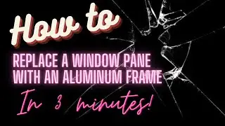 DIY SHORT: Window Pane Replacement with Aluminum Frame