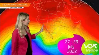 27 - 29 July 2022 | Vox Weather Forecast