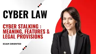 Cyber Stalking : Meaning, Features & Legal Provisions