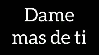 Dame mas de ti - Alejandro Allen