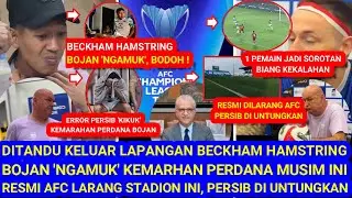 😱Kondisi Beckham Hamstring.ERROR Bojan'NGAMUK' 1 PemainBiang Kekalahan.Resmi AFC Larang,PersibUntung
