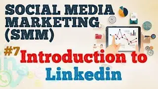 Introduction to LinkedIn - Social Media Marketing (SMM) - Startup Guide By Nayan Bheda