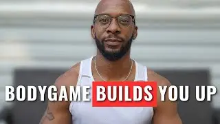 4 Strange Ways BODY GAME Builds Your SELF RESPECT