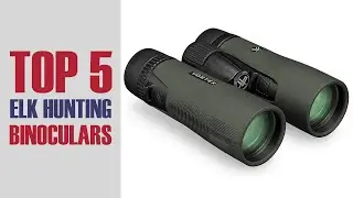 Buying Guide: Best Elk Hunting Binoculars on the Market!