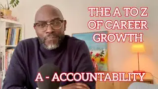 The A to Z of Career Growth: A - Accountability 