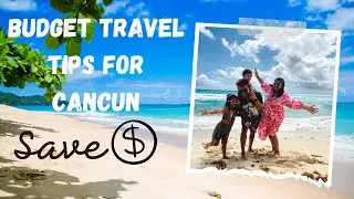 2023 How to Save Money on your Cancun Trip| Budget Travel Tips