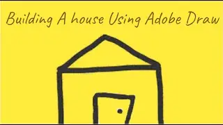 Building A House In Adobe Draw (Just For Fun)