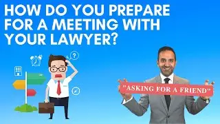 How do you prepare for your meeting with a Lawyer?