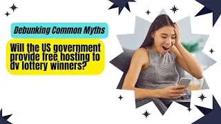 DV Lottery Winners: Will the U.S. Government Host You for Free?  Debunking Common Myths #dvlottery
