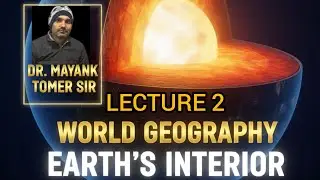 Lect 2 world geography प्रथ्वी की संरचना ! Mayank Tomer sir
