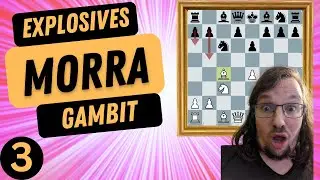 EXPLOSIVES MORRA Gambit in Theorie und Praxis || Teil 3: ....a6 + b5