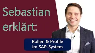 Sebastian erkl&auml;rt: Rollen und Profile im SAP-System