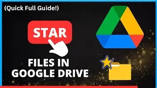 How to Star Files on Google Drive | Mark Important Files Easily (FULL Guide)