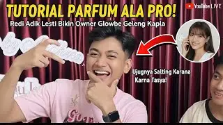 TUTORIAL PARFUM ALA REDI! Redi Bikin Owner Glowbe Geleng Kepala, Ujungnya Salting Karena Tasya!