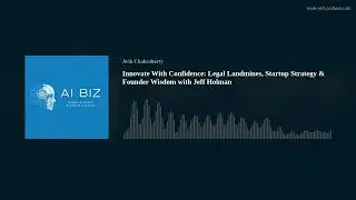 Innovate With Confidence: Legal Landmines, Startup Strategy & Founder Wisdom with Jeff Holman