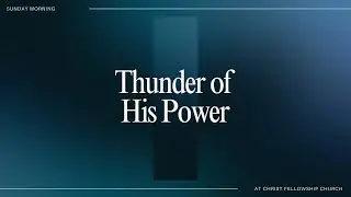 01.05.25 | THUNDER OF HIS POWER | PASTOR TODD SMITH