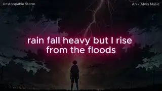 Unstoppable Storm - I&rsquo;m the Thunder They Feared | Anik Alvin Music