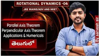 PARALLEL AXIS & PERPENDICULAR AXIS THEOREM|ROTATIONAL DYNAMICS-04|CLASS 11|JEE MAINS ADV|EAPCET|NEET