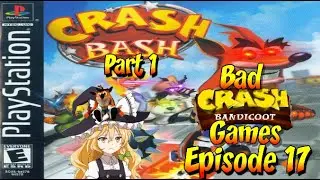 Bad Crash Bandicoot Games Episode 17: Trash Bash Part 1