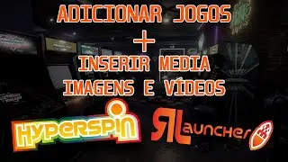 TUTORIAL #005 - ADICIONAR JOGOS E INSERIR MEDIA NO HYPERSPIN