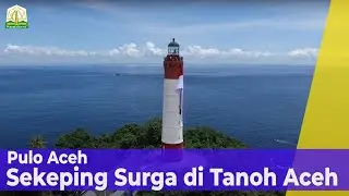 Melihat Pulo, Sekeping Surga di Tanoh Aceh