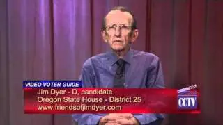 CCTV Video Voter Guide - Jim Dyer (D) candidate, Oregon House District 25