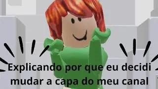 Explicando por que eu decidi mudar a capa do meu canal