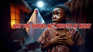 Why You Should Never Whistle at Night 🌙 | African Igbo Folktale | Scary Village Story