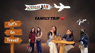 FAMILY TRIP (BAKU )♥️ 