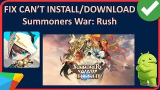 Fix Can't Install/Download Summoners War: Rush App On Android
