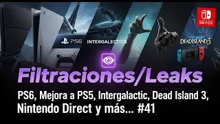 🟣Filtraciones/Leaks | PS6, Mejora a PS5, Intergalactic, Dead Island 3, Nintendo Direct y m&aacute;s... #41