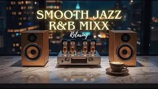Smooth Jazz & Soulful R&B &ndash; Warm Evening Vibes for Work, Study & Relax