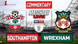 SOUTHAMPTON vs WREXHAM Live Stream Commentary | EFL Championship | Football LiveScores Lineups