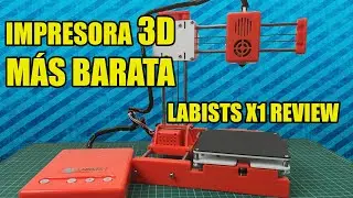 LA IMPRESORA 3D MÁS BARATA LABISTS X1 REVIEW