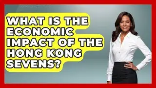 What Is The Economic Impact Of The Hong Kong Sevens? - The Rugby Pros