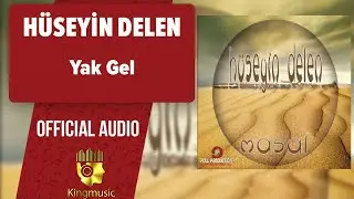 Hüseyin Delen - Yak Gel - ( Official Audio )