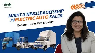 Mahindra Last Mile Mobility нацелена на сохранение лидерства и динамики | Суман Мишра