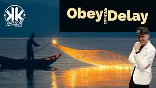 Obey Without Delay - Luke 5 - Kelly K