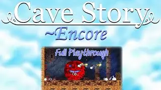 【Cave Story:  Encore】Full Playthrough