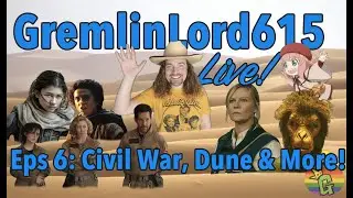 GremlinLord615 Live! Eps 6: Civil War, Dune & More!
