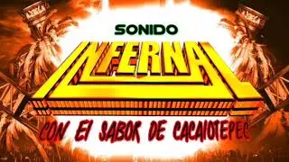SONIDO INFERNAL       LA CUMBIA DE LA CA&Ntilde;ITA WEPERA     SAN ANTONIO CACALOTEPEC