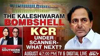 The Kaleshwaram Bombshell | KCR Under Scanner- What Next? | The Southern View