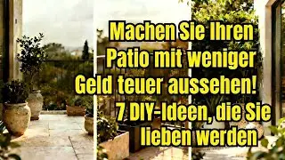 7 KLEINE TERRASSENGARTEN-IDEEN, die TEUER aussehen, aber SO EINFACH selbst zu machen sind! 🌿✨