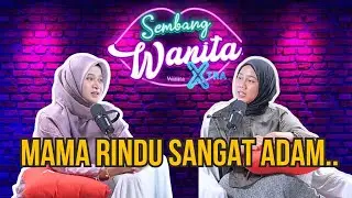 SWX - Mama Rindu Sangat Adam..