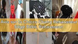 Avis sur la Chicco Chairy Rehausseur Si&egrave;ge B&eacute;b&eacute;, Rehausseur Convertible en Chaise Enfant &Eacute;volutive P