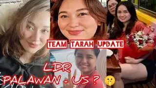 TEAM TARAH UPDATE | LDR PALAWAN - US ? 🤫